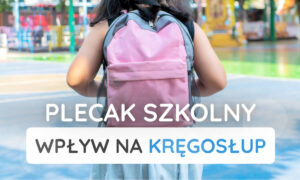 Ból kręgosłupa u dzieci a ciężkie tornistry, buty i inne obciążenia – jak sobie z tym radzić?