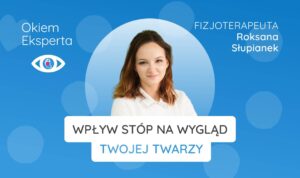 Czy Twoje stopy mogą wpływać na wygląd twarzy?